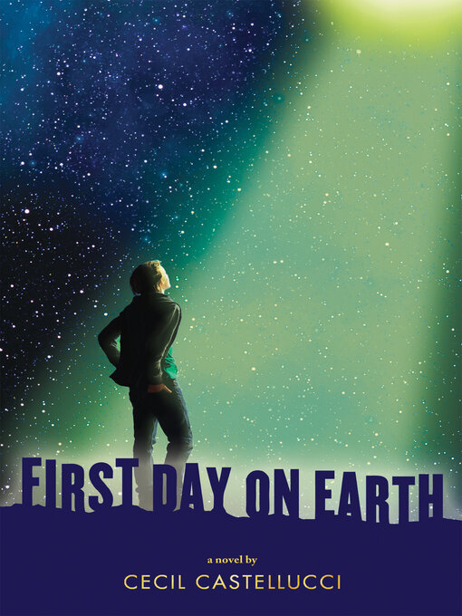 Title details for First Day on Earth by Cecil Castellucci - Available